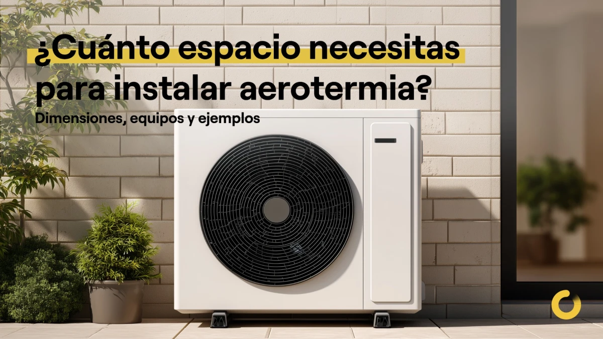 ¿Cuánto espacio necesitas para instalar aerotermia? Dimensiones, equipos y ejemplos