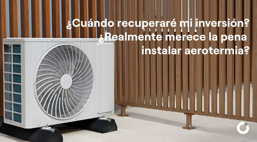 ¿Cuánto tarda en amortizarse un sistema de aerotermia en España?