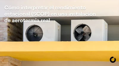 Cómo interpretar el rendimiento estacional (SCOP) en una instalación real